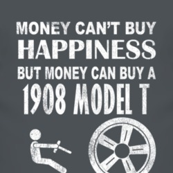 Money Cant Buy Happiness 1908 Cadillac Model T Dark Distressed T Shirt