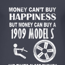 Money Cant Buy Happiness 1909 Model S Dark Distressed T Shirt