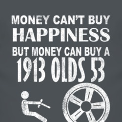 Money Cant Buy Happiness 1913 Oldsmobile Olds 53 Dark Distressed T Shi