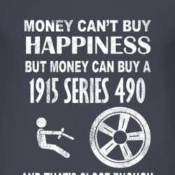Money Cant Buy Happiness 1915 Chevy Series 490 Dark Distressed T Shirt