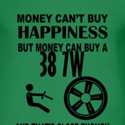 Money Cant Buy Happiness But It Can Buy A 1938 7W T Shirt