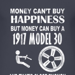 Money Cant Buy Happiness 1917 Dodge Model 30 Dark Distressed T Shirt