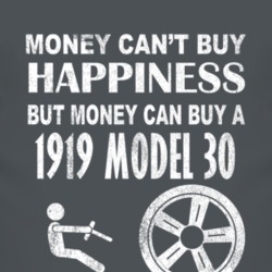 Money Cant Buy Happiness 1919 Dodge Model 30 Dark Distressed T Shirt