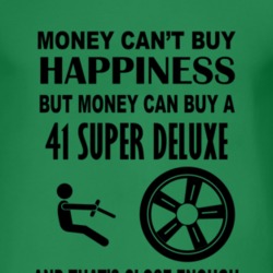 Money Cant Buy Happiness But It Can Buy A 1941 Super Deluxe T Shirt