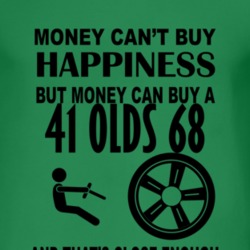 Money Cant Buy Happiness But It Can Buy A 1941 Oldsmobile Olds 68 T Sh