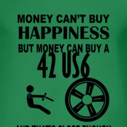 Money Cant Buy Happiness But It Can Buy A 1942 Studebaker US6 T Shirt