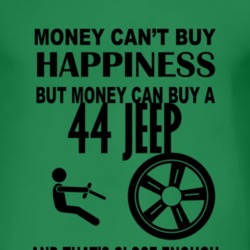 Money Cant Buy Happiness But It Can Buy A 1944 Jeep T Shirt