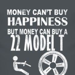 Money Cant Buy Happiness 1922 Model T Dark Distressed T Shirt