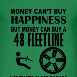 Money Cant Buy Happiness But It Can Buy A 1948 Chevy Fleetline T Shirt