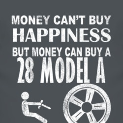 Money Cant Buy Happiness 1928 Model A Dark Distressed T Shirt