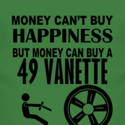 Money Cant Buy Happiness But It Can Buy A 1949 Vanette T Shirt