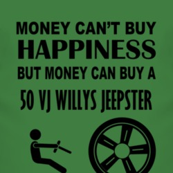 Money Cant Buy Happiness But It Can Buy A 1950 VJ Willys Jeepster T Sh