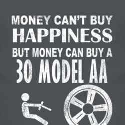 Money Cant Buy Happiness 1930 Model AA Dark Distressed T Shirt