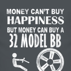 Money Cant Buy Happiness 1932 Model BB Dark Distressed T Shirt