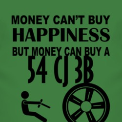 Money Cant Buy Happiness But It Can Buy A 1954 CJ 3B T Shirt
