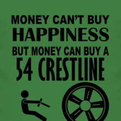 Money Cant Buy Happiness But It Can Buy A 1954 Crestline T Shirt