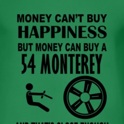 Money Cant Buy Happiness But It Can Buy A 1954 MERCURY MONTEREY T Shir