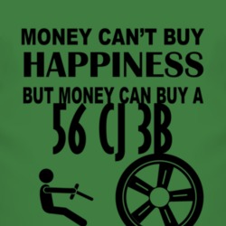 Money Cant Buy Happiness But It Can Buy A 1956 CJ 3B T Shirt