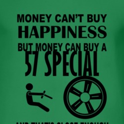 Money Cant Buy Happiness But It Can Buy A 1957 Chevy Special T Shirt