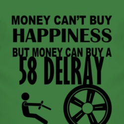 Money Cant Buy Happiness But It Can Buy A 1958 Chevy Delray T Shirt