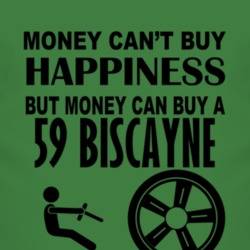 Money Cant Buy Happiness But It Can Buy A 1959 Chevy Biscayne T Shirt