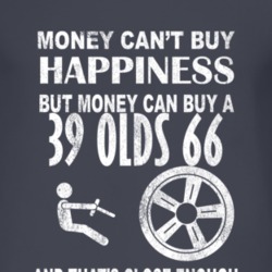 Money Cant Buy Happiness 1939 Oldsmobile Olds 66 Dark Distressed T Shi