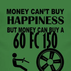 Money Cant Buy Happiness But It Can Buy A 1960 FC 150 T Shirt