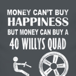 Money Cant Buy Happiness 1940 Willys Quad Dark Distressed T Shirt