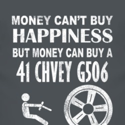 Money Cant Buy Happiness 1941 Chevy G506 Dark Distressed T Shirt