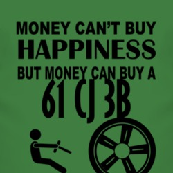 Money Cant Buy Happiness But It Can Buy A 1961 CJ 3B T Shirt