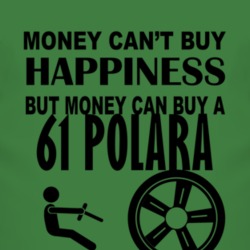 Money Cant Buy Happiness But It Can Buy A 1961 DODGE POLARA T Shirt