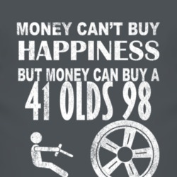 Money Cant Buy Happiness 1941 Oldsmobile Olds 98 Dark Distressed T Shi