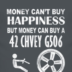 Money Cant Buy Happiness 1942 Chevy G506 Dark Distressed T Shirt