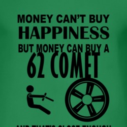 Money Cant Buy Happiness But It Can Buy A 1962 MERCURY COMET T Shirt