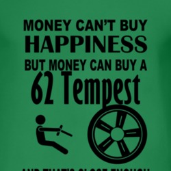 Money Cant Buy Happiness But It Can Buy A 1962 Pontiac Tempest T Shirt