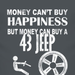 Money Cant Buy Happiness 1943 Jeep Dark Distressed T Shirt