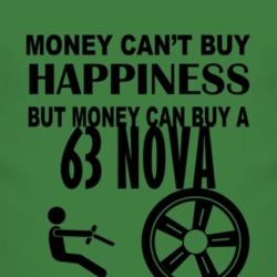 Money Cant Buy Happiness But It Can Buy A 1963 CHEVY NOVA T Shirt