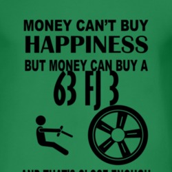 Money Cant Buy Happiness But It Can Buy A 1963 FJ 3 T Shirt