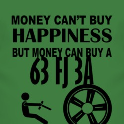 Money Cant Buy Happiness But It Can Buy A 1963 FJ 3A T Shirt