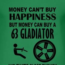 Money Cant Buy Happiness But It Can Buy A 1963 Jeep Gladiator T Shirt
