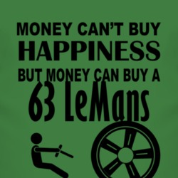 Money Cant Buy Happiness But It Can Buy A 1963 Pontiac LeMans T Shirt