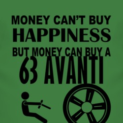 Money Cant Buy Happiness But It Can Buy A 1963 Studebaker Avanti T Shi