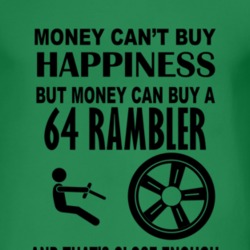 Money Cant Buy Happiness But It Can Buy A 1964 AMC RAMBLER T Shirt