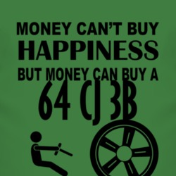 Money Cant Buy Happiness But It Can Buy A 1964 CJ 3B T Shirt