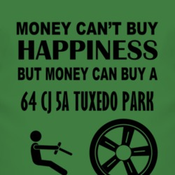 Money Cant Buy Happiness But It Can Buy A 1964 CJ 5A Tuxedo Park T Shi