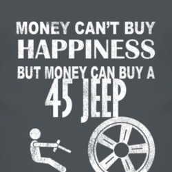 Money Cant Buy Happiness 1945 Jeep Dark Distressed T Shirt