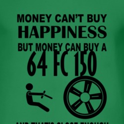Money Cant Buy Happiness But It Can Buy A 1964 FC 150 T Shirt