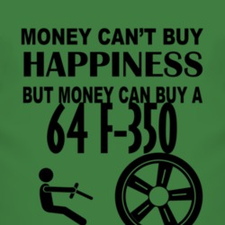 Money Cant Buy Happiness But It Can Buy A 1964 F-350 T Shirt