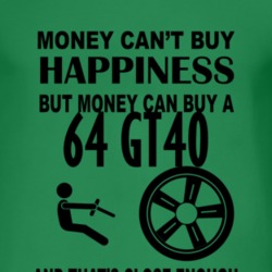 Money Cant Buy Happiness But It Can Buy A 1964 GT40 T Shirt