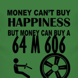 Money Cant Buy Happiness But It Can Buy A 1964 M 606 T Shirt